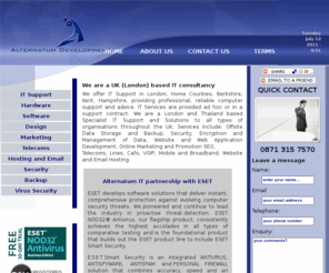 alternatum.com: IT Support in London, South East and South West - AlternatumIT
AlternatumIT - IT Support in London, Home Counties, Berkshire, Kent, Hampshire, providing professional, reliable computer support and advice. IT Services are provided ad hoc or in a support contract. We are a London and Thailand based Specialist IT Support and Solutions to all types of organisations throughout the UK. Services Include: Offsite Data Storage and Backup, Security, Encryption and Management of Data, Website and Web Application Development, Online Marketing and Promotion SEO, Telecoms, Lines, Calls, VOIP, Mobile and Broadband, Website and Email Hosting.