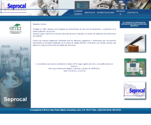 seprocal.com: Seprocal, laboratorio de calibración acreditado ante la EMA, servicios de calibración, caracterización, mantenimiento, asesoria y venta de equipo, en masa, optica y par torsional.
Seprocal, laboratorio de calibración acreditado ante la EMA, servicios de calibración, caracterización, mantenimiento, asesoria y venta de equipo, , en masa, optica y par torsional