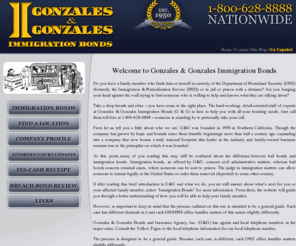 gonzalezandgonzales.com: Gonzales & Gonzales Immigration Bonds
Gonzales and Gonzales Immigration Bonds, post immigration bonds (Fianzas de Inmigracion) with Department of Homeland Security (DHS) formerly known as Immigration Naturalization Services (INS).  Immigration Customs Enforcement (ICE)  or U.S. Immigration will detain people that are illegal immigrants or Legal Permanent Resident (LPR) and place them into a detention center of facility.  Illegal Aliens or LPR’s or green card holder are taken into police custody and an immigration hold or detainer will be placed an the inmate.