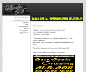 blackout-ll.net: Black Out L&L - ikkunalasien tummennukset, ikkunoiden tummennukset, tummennus Kajaanissa, Xenonit, Xenon valot, Xenon polttimot
Autojen ja asuntojen lasien tummennusta Kajaanissa.