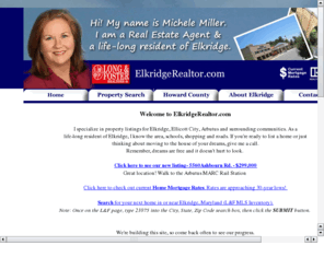 elkridgerealtor.com: Elkridge Realtor
Hi, my name is Michele Miller, and I am a Real Estate agent working for Long & Foster Realtors. But I am also a Elkridge resident and neighbor.