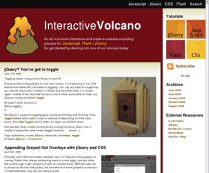 interactivevolcano.com: Interactive Volcano - Tutorials from the Creative Juggernaut
All-inclusive interactive + creative website providing tutorials for jQuery, Flash and JavaScript