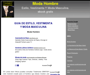 modahombre.org: MODA HOMBRE | Portal de moda y estilo para caballeros
Ebook Gratis: Moda Hombre. Luce como un metrosexual, muestra elegancia, estilo, seguridad y éxito.