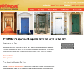 promove.net: Apartments for Rent - Apartment Locator Service | PROMOVE.com
PROMOVE.com - Apartment Locator Service. Receive up to 3 months free rent searching for apartments in Atlanta GA and Dallas TX. Find your apartment today!