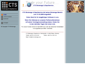 cts-brokerage.com: CTS Brokerage & Depotservice »CTS Brokerage & Depotservice«
CTS Brokerage - trade your future, mit CTS Brokerage können Sie Futures und Optionen zu günstigen Konditionen online traden