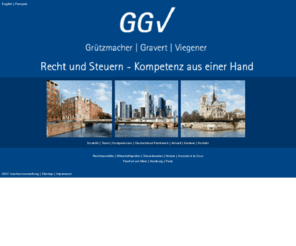 gg-v.com: GGV Rechtsanwälte | Wirtschaftsprüfer | Steuerberater | Avocats à la Cour: Start
Rechtsanwälte / Wirtschaftsprüfer / Steuerberater / Notare / Avocats * Frankfurt Hamburg Paris * Fachübergreifende Beratung im Wirtschafts- und Steuerrecht, Abschlussprüfung.