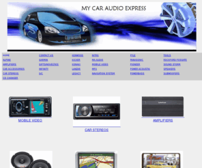 mycaraudioexpress.com: MY CAR AUDIO EXPRESS  HOME
CAR AUDIO, HIGH QUALITY SOUND, CAR STEREOS, AUDIO SYSTEMS, SPEAKERS, MY CAR AUDIO EXPRESS, AMPLIFIERS, ACCESSORIES, SUBWOOFERS