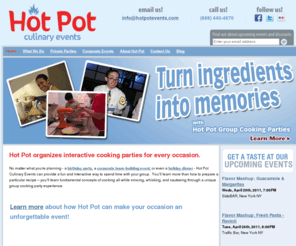 nycyogaevent.com: Hot Pot Culinary Events - interactive cooking parties for team-building events, birthday parties, bachelorette parties, alumni events, student activities, Personal Chef Services, and more
Hot Pot Culinary Events - private cooking classes and group cooking parties in the comfort of your home.