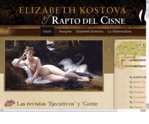 raptodelcisne.com: El rapto del cisne
Web dedicada a El Rapto del Cisne, la segunda obra de Elizabeth Kostova, autora de La Historiadora