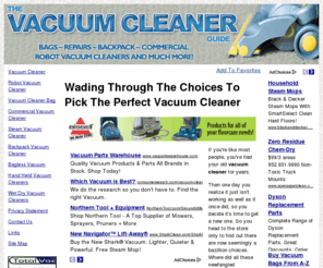vacuum-cleaner-online.com: Vacuum Cleaner
If it's been a long time since you've been in the market for a vacuum cleaner you may be shocked to find out all the choices that are now available to you.