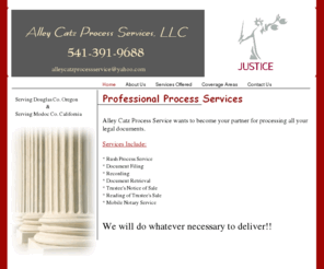 alleycatzprocessservice.com: Home
Needing a Process Server? Serving Douglas Co. Oregon & Modoc Co. California. Civil Suits, Divorce, Child Custody,  Notary Service available. Foreclosure Sales.