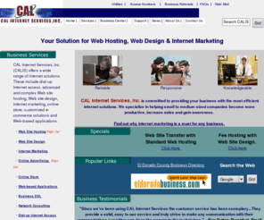 calis.com: CAL Internet Services, Inc. Your Solution for Web Hosting, Web Design, & Internet Marketing
CAL Internet Service, Inc. in Cameron Park, provides affordable, cheap, reliable internet services, local unlimited internet access, email, ADSL, SDSL, frame relay DSL, website hosting, website design, e-commerce, ez-shop online store, internet marketing, search engine submission, streaming media, network consulting