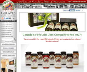 greavesjams.com: Greaves Jams & Marmalades | Home Page
Greaves Jams and Marmalades is a company located in beautiful Niagara-on-the-Lake, Ontario, Canada.  For over seventy years, Greaves has been making 100% pure jams, marmalades, and condiments, with no additives, preservatives, or pectin.