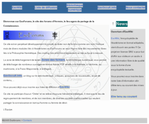 esoforums.com: EsoForums le site des forums ésotériques
Site dédié à l'occultisme, l'hermétisme, les sciences occultes, l'alternatif initiatique