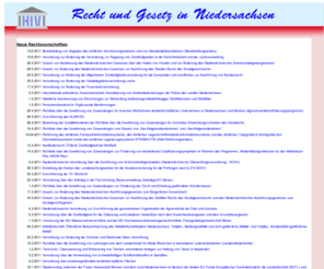 recht-niedersachsen.de: Recht und Gesetz in Niedersachsen - Eine Sammlung von Gesetzen,
		Verordnungen, Erlassen und Kommentaren
Das Recht in Niedersachsen mit Gesetzen, Verordnungen, Erlassen. Kommentare und Hilfen erleichtern den Umgang mit den Vorschriften