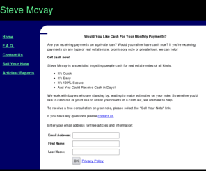 suncoastbuysnotes.com: Steve Mcvay
Learn about the cash flow business! List your cash flow for free, informational articles, and find out how you can start investing in cash flows!