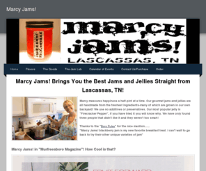 marcyjams.com: Marcy Jams! - Home
Small Batch Jams and Jellies from Lascassas TN