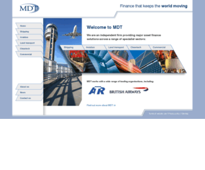 mdt-finance.com: MDT: asset finance solutions for transport and more
MDT provides major asset finance solutions for shipping, aviation, land transport and the commercial sector. Find out more.