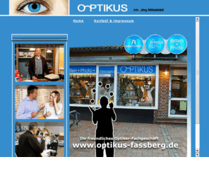 optikus-fassberg.de: optikus-fassberg.de - Optiker, Optikfachgeschäft, Optikfachgeschäfte, Brillengeschäfte, Brillengeschäft, Optik, Brillen, Sehhilfen, Photo, Foto, Sehtest, Brillenglas, Brillengläser, Ermittlung, Sehschärfe, Gesundheit, Augen, Auge, Optikus, Weitsicht, Kurzsicht, Sehstörung, Fehlsichtigkeit, Jörg Mittelstädt, Faßberg, Munster, Hermannsburg
Optikus Brillen & Photo, Inh. Jörg Mittelstädt in Faßberg  Optik- & Fotofachgeschäft 