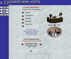 alessandroanimalhospital.com:   Animal Hospitals - Moreno Valley, CA - Alessandro Animal Hospital
Alessandro Animal Hospital offers the best professional care for your pets. We are a State of the Art Care facility with special care in pets surgery, orthopedics,dentistry, boarding, grooming and Vaccination clinic.  Visit our location at Moreno Valley, CA. Please, visit  our web site for location.
