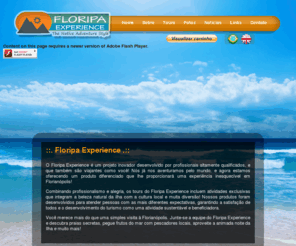 floripaexperience.com: ::. O Floripa Experience .::
O Floripa Experience é um projeto inovador desenvolvido por profissionais altamente qualificados, e que também são viajantes como você! Nós já nos aventuramos pelo mundo, e agora estamos oferecendo um produto diferenciado que lhe proporcionará uma experiência inesquecível em Florianópolis!