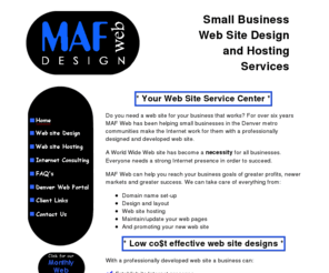 mafweb.com: MAF Web: Denver Web site Design, Consulting and Hosting Services
Small business website design, consulting, hosting and maintenance for the Denver Colorado metro area.