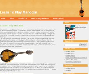 learntoplaymandolin.net: Learn to Play Mandolin
Learn to play the mandolin through the use of our lessons, videos, and other information.  The mandolin is one of the easiest string instruments to learn how to play.  You can use both standrd and tablature methods to learn how.