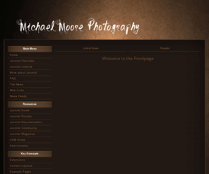 michaelmoorephotography.net: Welcome to the Frontpage
Joomla! - the dynamic portal engine and content management system