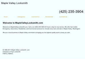 maplevalleylocksmith.com: Maple Valley LOCKSMITH SERVICES. (425) 235-3904 Automotive,Residential,Commercial Locksmiths in Maple Valley -MapleValleyLocksmith.com
15 MIN ARIVAL.24 HR EMERGENCY LOCKSMITHS SERVICE in Maple Valley, Washington. (425) 235-3904 Commercial locksmith,Residential locksmith,Automotive locksmiths.Certified Registered Locksmiths. CALL (425) 235-3904 for Emergency Locksmith Company providing professional locksmith Fast Car, Truck, Home & Office Lock Out Services, Car, Truck, Home & Office Locks Changed, Installed & Repaired, Car, Truck, Home & Office Re-keys & Master Key Systems, High Security Locks Systems, Intercom System Repair & Installation, Panic Bars Installed, Peephole Installation.High Security Cylinder Changed & Re-Keyed, Closed Curcuit Television CCTV, Card Access Control Systems, Panic Devices, Safes, Combination Lock Change, Electronic Keypad and Keyless Entry, Alarm System Repair & Installation, File Cabinet Locks.Car, Home and Office Key Cutting & Key Replacement, Emergency Vehicle Opening, Emergency Trunk Opening, Extraction of Broken Keys, GM VAT Keys Duplication, High Security Vehicle Key Duplication,car lockouts,lockouts, New Ignition key and Transponder Chip Key Services.Locksmith - 24 hour emergency auto locksmith services in Locksmith Maple Valley WA. Find a local locksmith company for professional,fast,24/7 emergency automotive,residential and commercial,locksmith services.Find a local Locksmith in  Maple ValleyWA.All our locksmiths are certified with the highest standerd traning.Call your local locksmith.(425) 235-3904