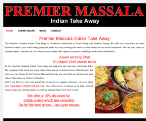 premiermassala.com: Premier Massala Balti Cuisine Take Away :: Chorlton, Manchester
The Premier Massala Balti Cuisine Take Away offers exotic Indian cuisine in Chorlton, Manchester.