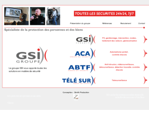 gsi-securite.com: Groupe GSI : protection des personnes et des biens
Le groupe GSI, protection des personnes et des biens, vous apporte toutes les solutions en matière de sécurité