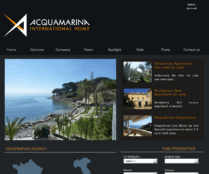liguria-realestate.com: Liguria Real Estate, Liguria Homes, French Riviera, Real Estate Cote D’Azur,Sell apartments Villa Liguria French Riviera, Rent Apartment Villa for Holiday Bordighera Sanremo  - ACQUAMARINA Bordighera Real Estate Agency
The real estate Acquamarina International Home, sells real estate in Italy and French Riviera  Apartments,Villas, commercial unit, shops, commercial activity, land, agricultural land, plots, rent apartments or furnished villas for vacation: weekly, monthly and yearly in the most prestigious areas of Italy - We sell and rent apartments in Liguria (Apartments for sale in Bordighera, Bordighera Rentals, Holiday House Bordighera, Bordighera Sea view Apartments, Apartments for sale in San Remo, Villa for sale in San Remo, Villa for rent in San Remo, Portofino Villa for rent, holiday apartments in Liguria, Portofino apartments, villas for sale in Ventimiglia, Villas for sale in Ospedaletti, Seaview Villa in Sanremo) Toscana (Forte dei Marmi, Viareggio, Marina di Pietrasanta) Piemonte (Limone Piemonte, Sestriere) Veneto, Calabria, and France on the French Riviera between Menton and St. Tropez (Roquebrune, Cap Martin, Cap D'Ail, Villefranche, Eze, Jean Cap Ferrat, Nice) and the Principality of Monaco. 