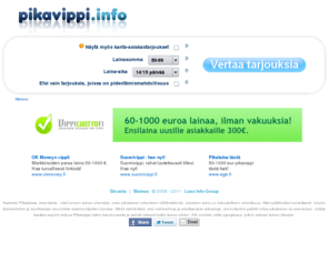 pikavippi.info: Pikavippi.info - Suomen pikalainojen ja sms-lainojen hakukone
Pikavippi.info vertailussa Suomen kaikki pikavipit ja tekstiviestilainat.