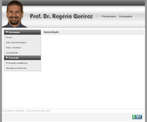 rogerioqueiroz.net: Dr. Rogério Queiroz - Fisioterapia e Osteopatia
Disponibiliza informações sobre fisioterapia e osteopatia