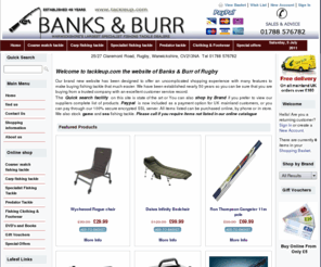 tackleup.com: fishing tackle|discount fishing tackle|online fishing tackle|coarse fishing tackle|match fishing tackle|online fishing tackle|fishing tackle shop|mail order fishing tackle|match angler|carp fishing tackle|carp tackle|carp gear|banks and burr|tackleup|pres
Banks & Burr of Rugby Stock the best fishing tackle brands at the best prices,We supply fishing tackle,fishing bait,fishing clothing,match fishing tackle,carp fishing tackle,barbel fishing tackle and pike tackle in store and mail order,warwickshires largest fishing tackle stockists.