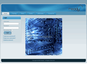 readyit.net: Ready IT
Are you ready for an IT training program that doesn't force you to cram minutia, but instead teaches you the skills you will use at from the first day of your first job?  Then you're ready for Ready IT.