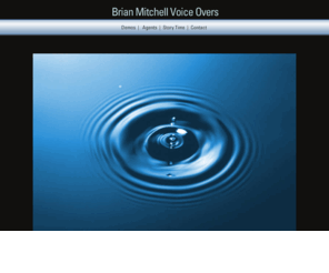 brianmitchellvoiceovers.com: Brian Mitchell Voice Overs
Brian Mitchell is one of the midwest's most consistently hired voice artists. He's been heard in 33 countries, used in regional and national advertising campaigns across America and regularly narrates sales and training programs for Fortune 500 companies.