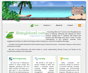 risingisland.com: ...::: RisingIsland.com :::...
CyberIsla.com - Internet technologies and Enterprise Application Development / Tecnologías de Internet y Desarrollo de Aplicaciones Corporativas