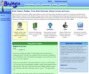 braingle.net: Braingle:  Brain Teasers, Puzzles, Riddles, Trivia and Games
User submitted and ranked brain teasers, riddles, quizzes, trivia, logic problems and mind puzzles. Free online games and message boards.