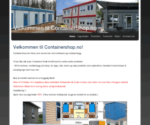 containershop.net: Velkommen til ContainerShop.no - Home
- Din total leverandør av containere, moduler, modulvogner, termotelt mm.