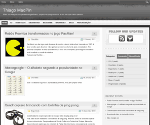 madpin.net: Thiago MadPin - Mais um blog de um pseudo-engenheiro, projeto de programador, e um ser que tenta pensar.
