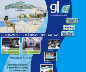 piscinasgl.com: :: GL Construcciones - Piscinas::
Piscinas terminadas en 24 días, diseñadas a su gusto, al estilo de su vivienda y a la medida de su presupuesto solo te ofrece GL Construcciones. Asuncion, Paraguay. 