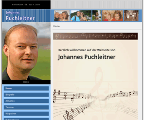 johannes-puchleitner.com: Johannes Puchleitner, Tenor - Home
Herzlich willkommen auf der Website von Mag. Johannes Puchleitner, Tenor! Auf dieser Seite finden Sie Informationen, Fotomaterial und alle wichtigen Termine!