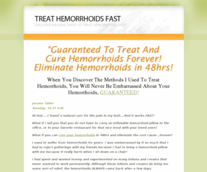 treathemorrhoidsfast.com: Treat Hemorrhoids Fast | Discover Natural Ways To Treat Hemorrhoids Fast!
Treat Hemorrhoids Fast With Guaranteed Results In 48hrs! The Only Solution You Need To Treat Your Piles And Hemorrhoids!