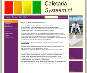 cafetariasysteem.nl: Cafetaria Systeem.nl
Welkom op de site van Cafetariasysteem.nl Op deze site vindt u in hoofdlijnen de informatie over het cafetariasysteem. Het cafetariasysteem is onder meerdere namen bekend: MKSA (Meerkeuzesysteem arbeidsvoorwaarden, CAO à la carte, IKAP ...