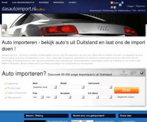 dasautoimport.com: Auto importeren uit Duitsland. Audi, BMW en Mercedes.
Dasautoimport.nl heeft tienduizenden importauto’s uit Duitsland. Gespecialiseerd in Audi, BMW en Mercedes. Gemakkelijk, transparant, lage kosten en full service inclusief garantie.