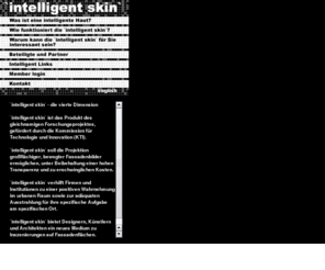 intelligent-skin.ch: intelligent skin
intelligent skin - die 4.Dimension der Fassade - the fourth dimension of the façade