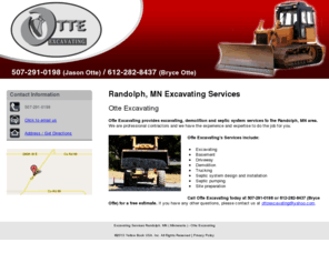 otteexcavating.com: Excavating Services Randolph, MN ( Minnesota ) - Otte Excavating
Otte Excavating provides excavating, demolition and septic system services to Randolph, MN. Call us at 507-291-0198 for a free estimate.