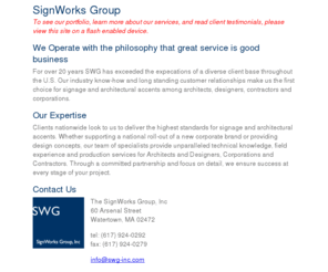 signworksgroup.com: SignWorks Group | Watertown, MA
For over 20 years SignWorks Group has exceeded the expectations of a diverse client base. Facilitating the manufacture, installation, and maintenance of signage throughout the U.S. Our industry know-how and long standing customer relationships make us the first choice for signage and architectural accents among architects, designers, contractors and corporations.