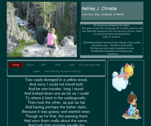 ashleychristie.com: Home
Welcome to our family?s web page, dedicated to our family?s life adventure.